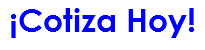 ¡Cotiza Hoy! 